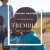 Chasing Heaven - Tremble (Mosaic M.S.C.) [feat. Abbriella Sherman] - Single